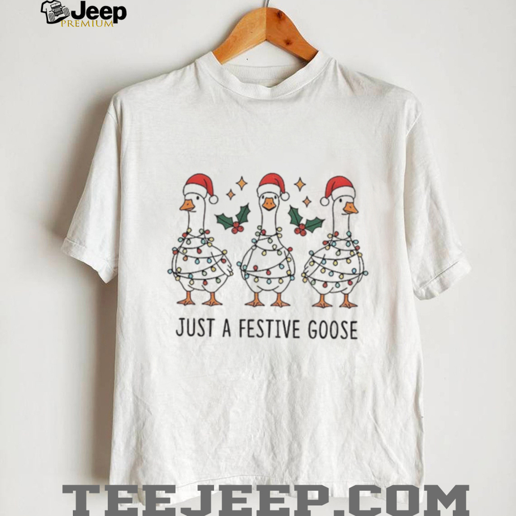 Silly goose Santa hat just a festive goose Merry Christmas shirt Silly goose Santa hat just a festive goose Merry Christmas shirt