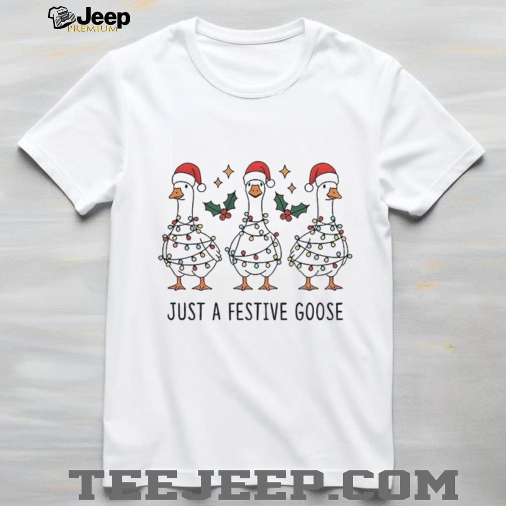 Silly goose Santa hat just a festive goose Merry Christmas shirt Silly goose Santa hat just a festive goose Merry Christmas shirt