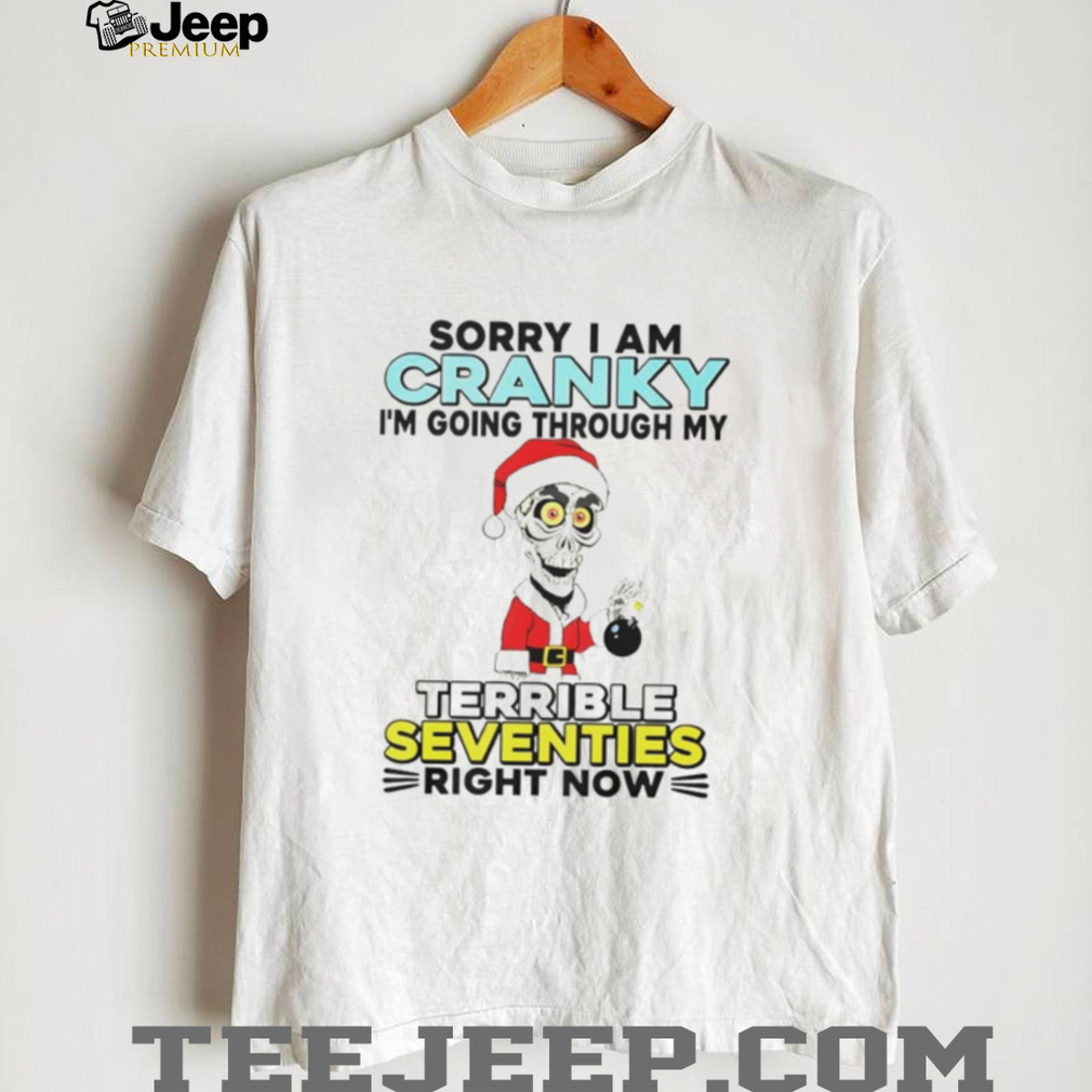 Skeleton Santa hat sorry I am cranky I’m going through my terrible seventies right now Christmas shirt Skeleton Santa hat sorry I am cranky I’m going through my terrible seventies right now Christmas shirt