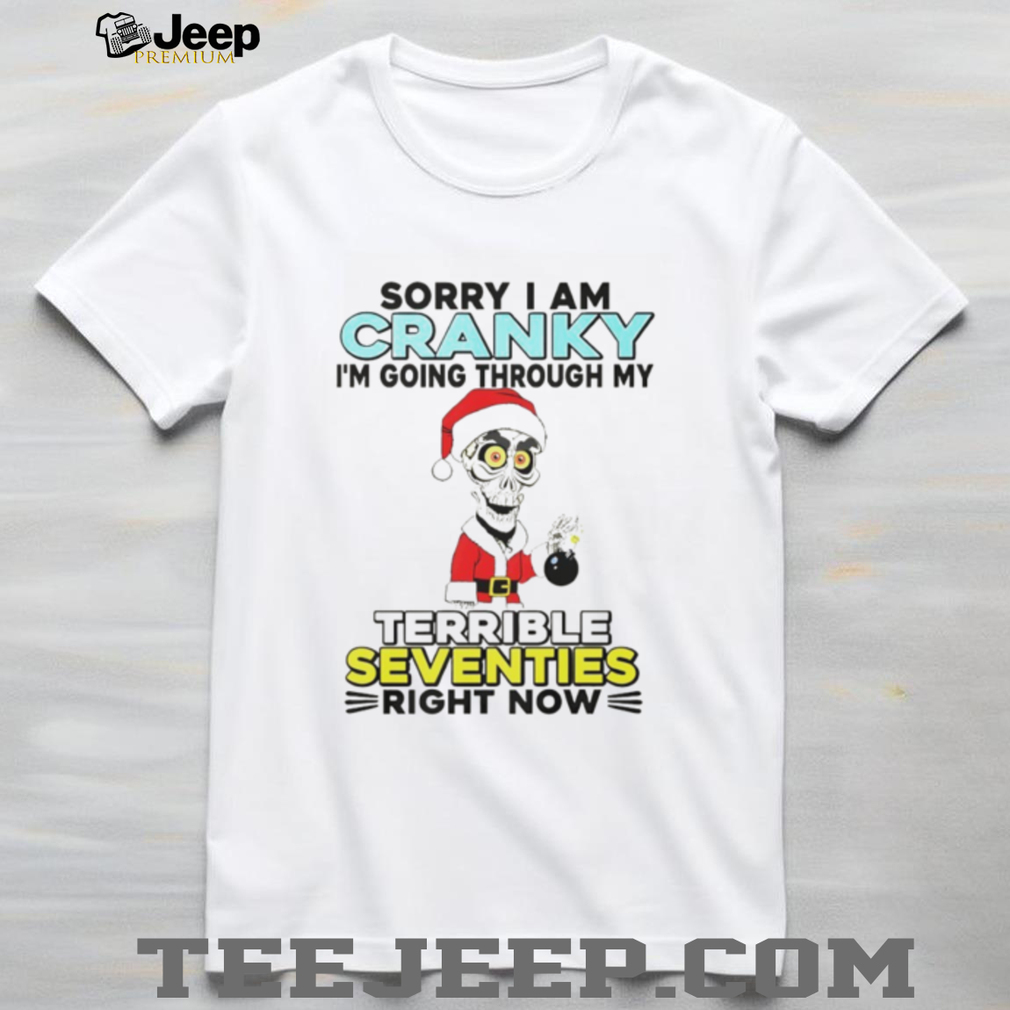 Skeleton Santa hat sorry I am cranky I’m going through my terrible seventies right now Christmas shirt Skeleton Santa hat sorry I am cranky I’m going through my terrible seventies right now Christmas shirt