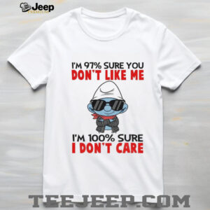 Smurf I’m 97% sure you don’t like me I’m 100% sure I don’t care shirt