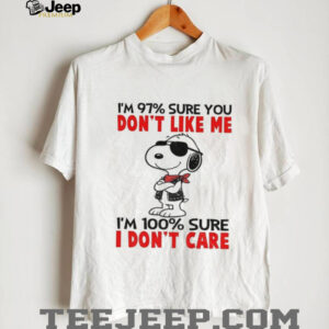 Snoopy Peanuts I’m 97% sure you don’t like me I’m 100% sure I don’t care shirt