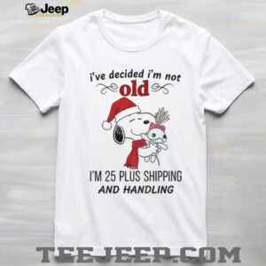 Snoopy Santa I’ve decided I’m not old I’m 25 plus shipping and handling Christmas shirt