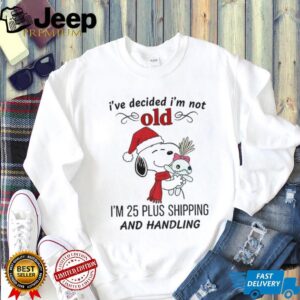 Snoopy Santa I’ve decided I’m not old I’m 25 plus shipping and handling Christmas shirt
