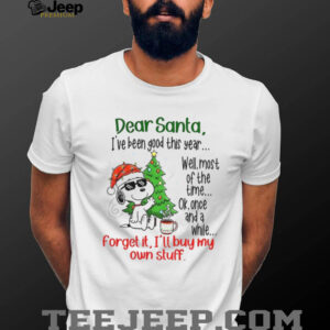 Snoopy dear Santa I’ve been good this year well most of the time Christmas shirt