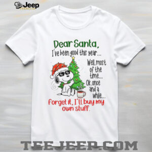 Snoopy dear Santa I’ve been good this year well most of the time Christmas shirt