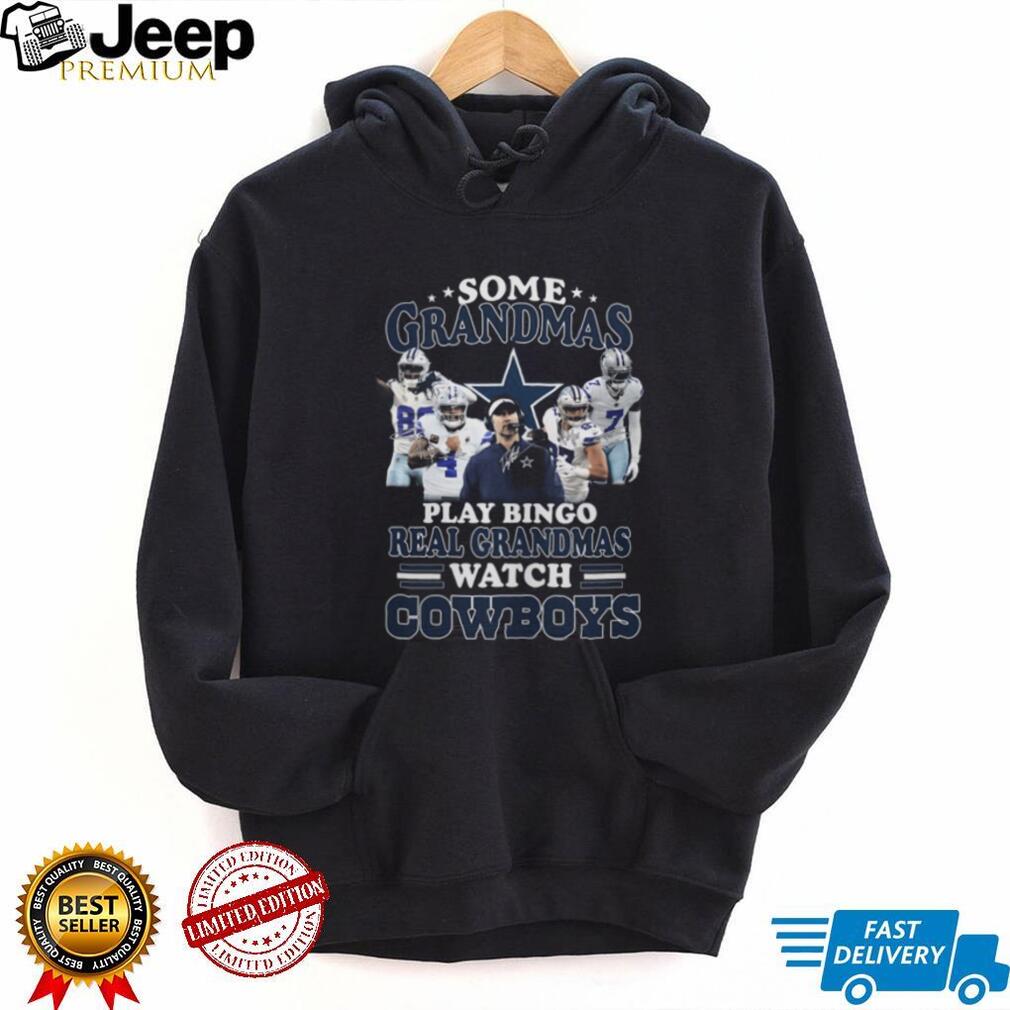 Some Grandmas Play Bingo Real Grandmas Watch Cowboys T Shirt Some Grandmas Play Bingo Real Grandmas Watch Cowboys T Shirt