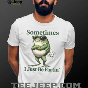 Sometimes I Just Be Farting Funny Vintage Frog Graphic T Shirt Sometimes I Just Be Farting Funny Vintage Frog Graphic T Shirt