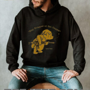 Stay strapped or get clapped Winnie the Pooh holding gun shirt