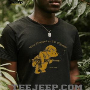 Stay strapped or get clapped Winnie the Pooh holding gun shirt