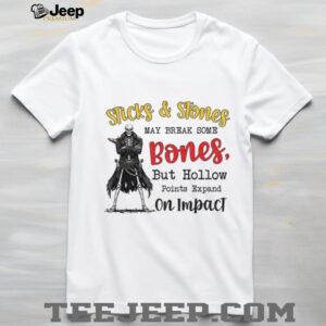 Sticks and stones may break some bones but hollow points expand on impact skeleton shirt