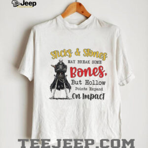 Sticks and stones may break some bones but hollow points expand on impact skeleton shirt