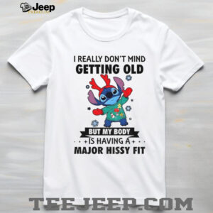 Stitch I really don’t mind getting old but my body is having a major hissy fit Christmas shirt
