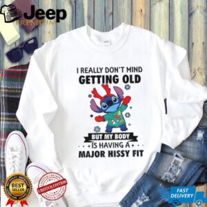 Stitch I really don’t mind getting old but my body is having a major hissy fit Christmas shirt