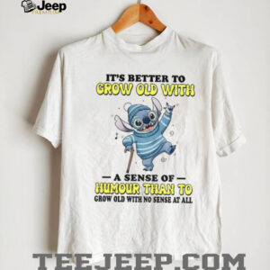 Stitch it’s better to grow old with a sense of humour than to grow old with no sense at all shirt Stitch it’s better to grow old with a sense of humour than to grow old with no sense at all shirt