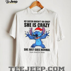 Stitch my sister doesn’t go crazy she is crazy she just goes normal from time bo time shirt Stitch my sister doesn’t go crazy she is crazy she just goes normal from time bo time shirt