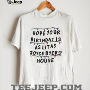 Stranger Things hope your Birthday is as as joyce byers’ house Christmas shirt