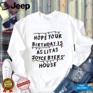 Stranger Things hope your Birthday is as as joyce byers’ house Christmas shirt