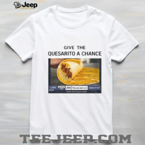 Taco Bell X Jokic Saga Quesarito Nikola Jokic Give The Quesarito A Chance Taco Bell shirt