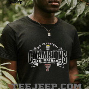 Texas Tech Red Raiders Big 12 Champs 2025 CFP shirt