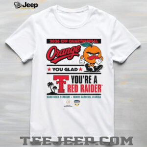 Texas Tech Red Raiders football you Glad you’re a Red Raider 2026 CFP Quarterfinal shirt