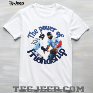 The Power of Friendship Toronto Blue Jays MLB shirt