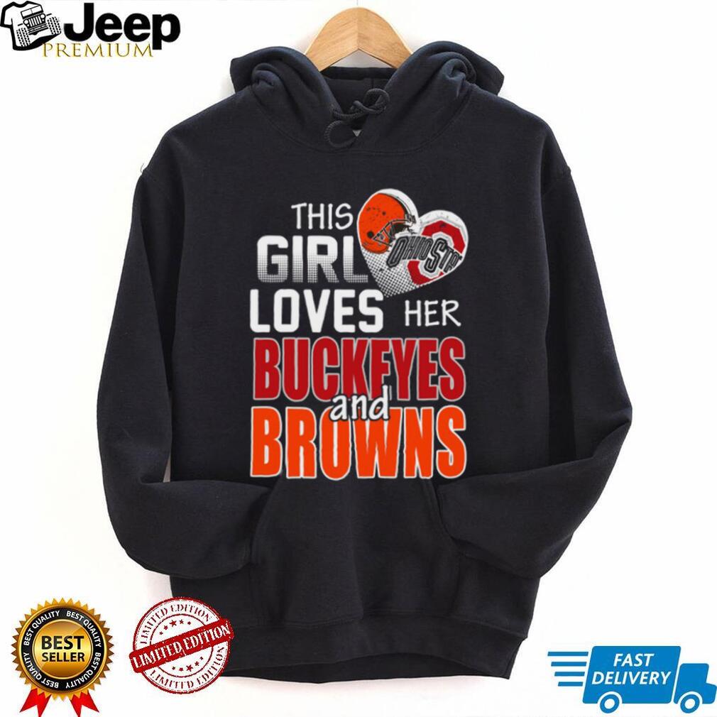 This Girl Loves Her Buckeyes and Browns T Shirt This Girl Loves Her Buckeyes and Browns T Shirt