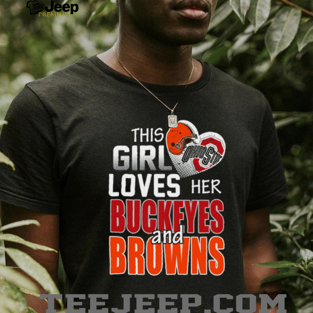 This Girl Loves Her Buckeyes and Browns T Shirt This Girl Loves Her Buckeyes and Browns T Shirt
