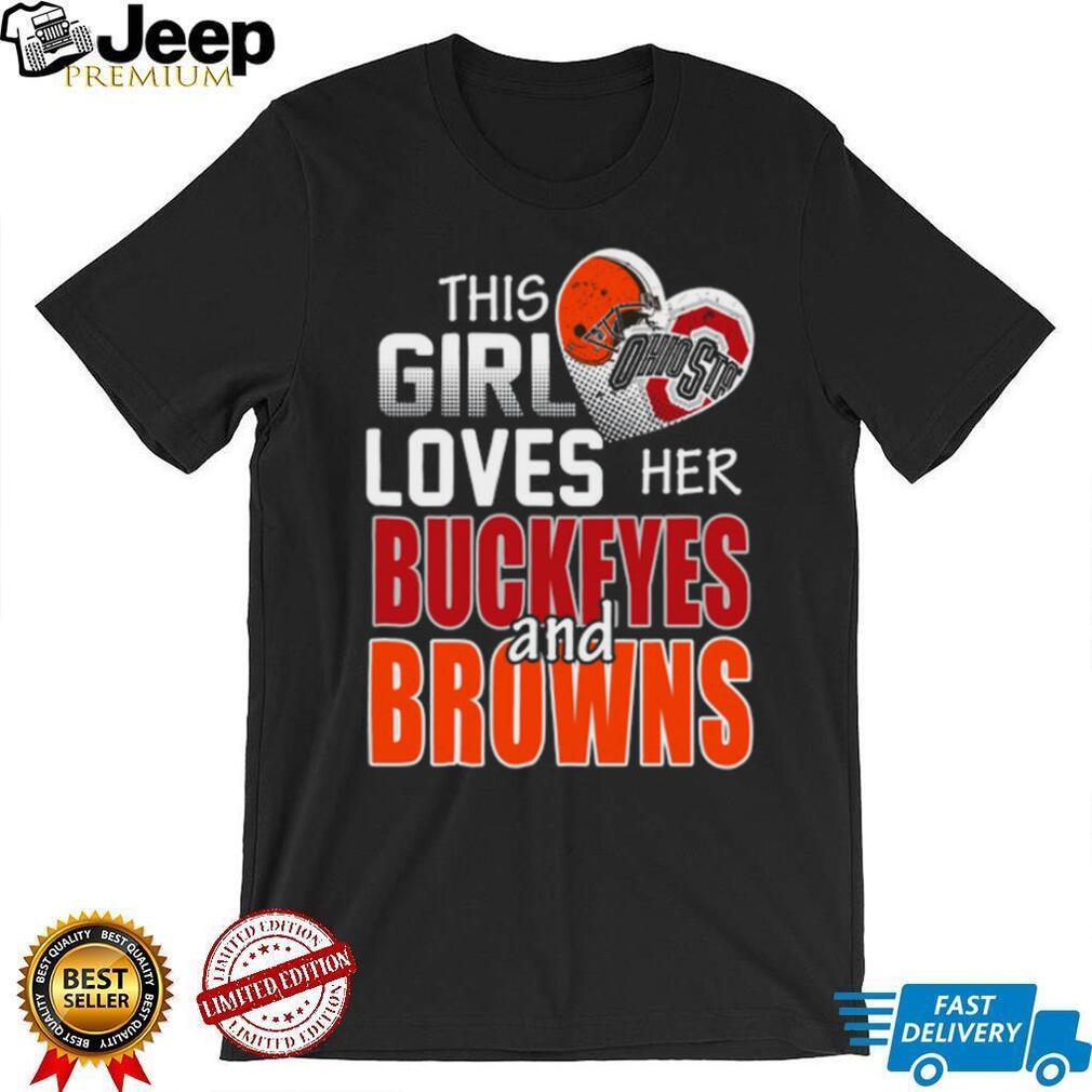 This Girl Loves Her Buckeyes and Browns T Shirt This Girl Loves Her Buckeyes and Browns T Shirt