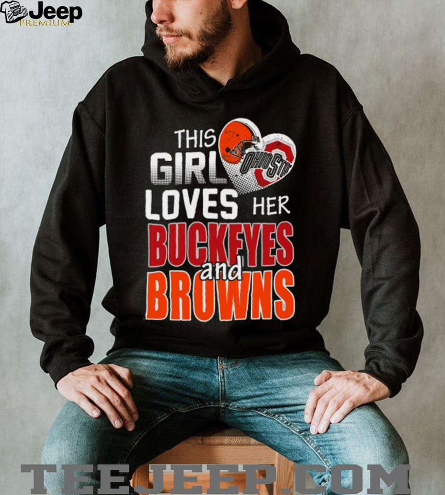 This Girl Loves Her Buckeyes and Browns T Shirt This Girl Loves Her Buckeyes and Browns T Shirt