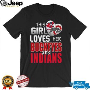 This Girl Loves Her Buckeyes and Indians Ohio Sports Fan T Shirt