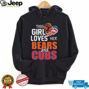 This Girl Loves Her Chicago Sports Teams Bears & Cubs Fan T Shirt This Girl Loves Her Chicago Sports Teams Bears & Cubs Fan T Shirt