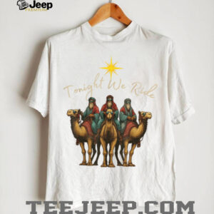 Tonight We Ride Three Wise Men Christmas Nativity T Shirt