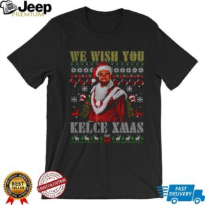 Travis Kelce We Wish You Kelce Xmas Merry Christmas shirt Travis Kelce We Wish You Kelce Xmas Merry Christmas shirt