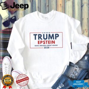 Trump Epstein 2028 MAGA Epstein Files make abusers great again shirt