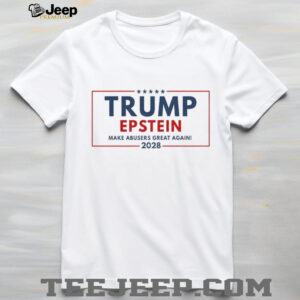 Trump Epstein 2028 MAGA Epstein Files make abusers great again shirt