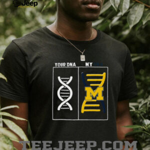 University of Michigan Wolverines Your DNA, My DNA Fan Shirt