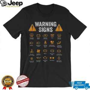 Warning signs mechanic humor fountain in range drunk robot cyclone in the car shirt