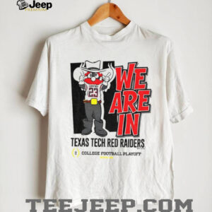 We are in Texas Tech Red Raiders 2025 CFP Bound Mascot College Football Playoff shirt We are in Texas Tech Red Raiders 2025 CFP Bound Mascot College Football Playoff shirt