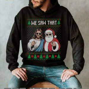 We saw that Jesus and Santa Claus ugly Christmas sweater Sweatshirt