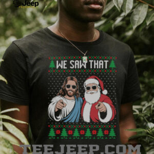 We saw that Jesus and Santa Claus ugly Christmas sweater Sweatshirt