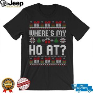 Where My Ho’s at Ho Matching Couple Christmas Ugly Sweaters T Shirt Where My Ho’s at Ho Matching Couple Christmas Ugly Sweaters T Shirt