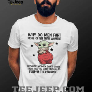 Why Do Men Fart More Often Than Women Because Women Don’t Close Their Mouths Long Enough To Build Up The Pressure T Shirt Why Do Men Fart More Often Than Women Because Women Don’t Close Their Mouths Long Enough To Build Up The Pressure T Shirt