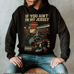 Williams if you ain’t in my jersey Parental Advisory Explicit Lyrics shirt