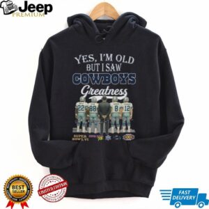 Yes, I'm Old But I Saw Cowboys Greatness Legendary Players T Shirt