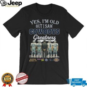 Yes, I'm Old But I Saw Cowboys Greatness Legendary Players T Shirt