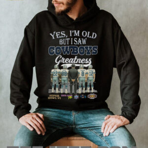 Yes, I'm Old But I Saw Cowboys Greatness Legendary Players T Shirt