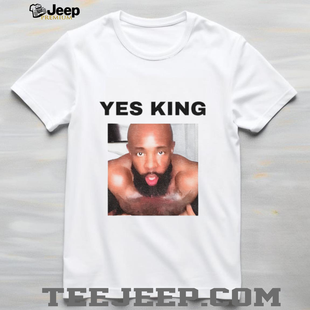 Yes King Funny shirt Yes King Funny shirt
