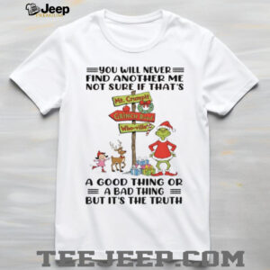 You Will Never Find Another Me Not Sure If That's A Good Thing Or A Bad Thing But It's The Truth T Shirt
