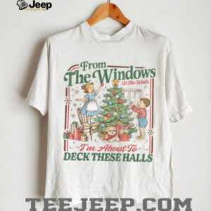 from The Windows to Walls I'm About Deck These Halls Xmas T Shirt